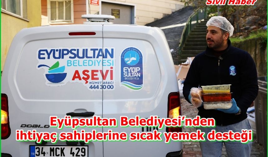 Eyüpsultan Belediyesi’nden ihtiyaç sahiplerine sıcak yemek desteği
