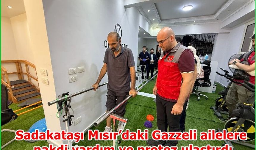 Sadakataşı Mısır’daki Gazzeli ailelere nakdi yardım ve protez ulaştırdı