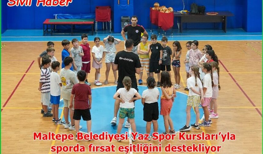 Maltepe Belediyesi Yaz Spor Kursları’yla sporda fırsat eşitliğini destekliyor