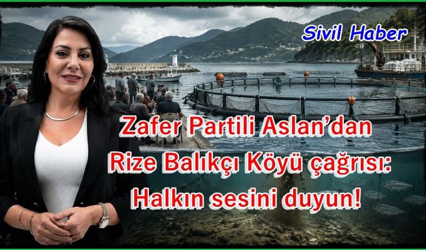 Zafer Partili Aslan’dan Rize Balıkçı Köyü çağrısı: Halkın sesini duyun!