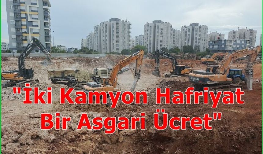 MİMDER Başkanı Hamza Can: "İki Kamyon Hafriyat Bir Asgari Ücret"