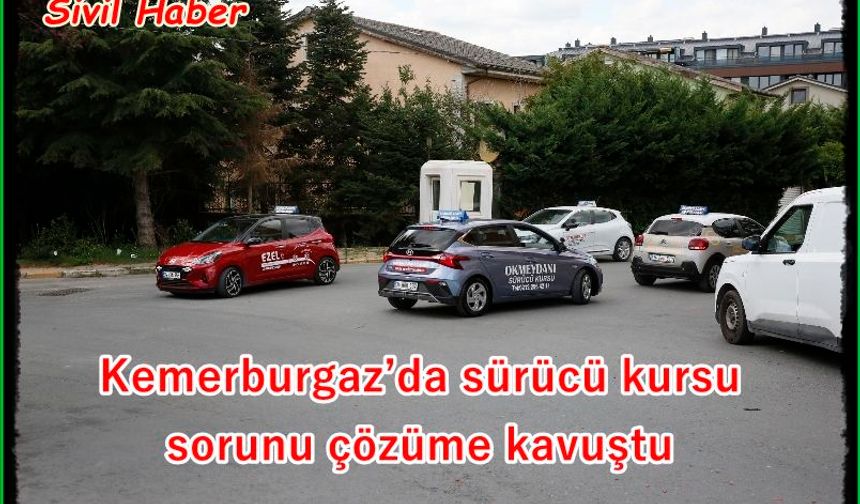 Kemerburgaz’da sürücü kursu sorunu çözüme kavuştu