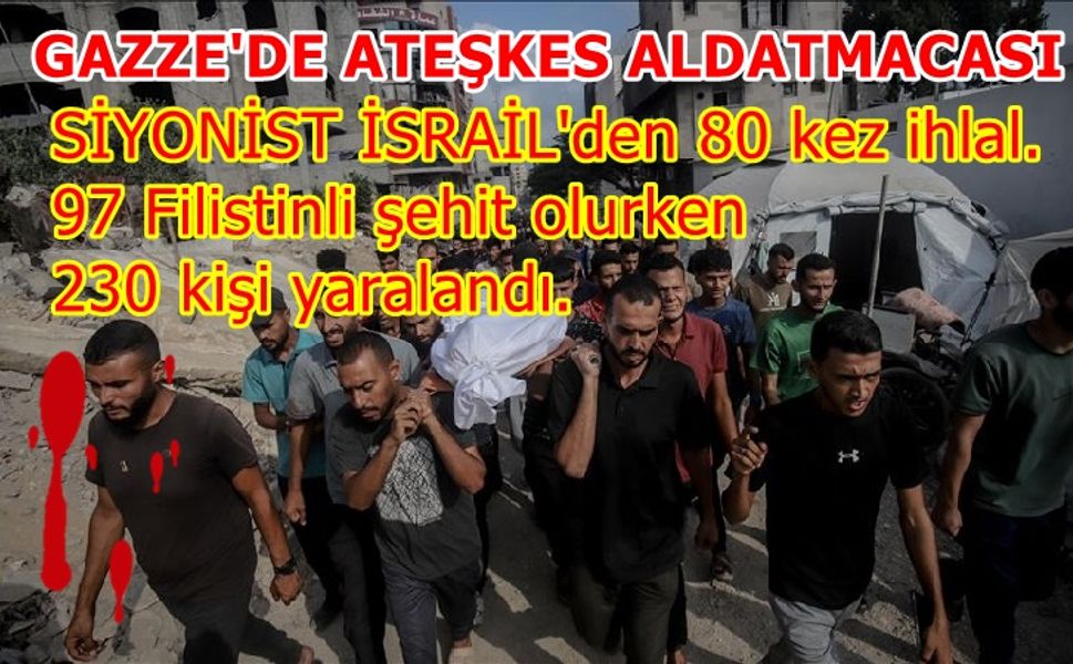Gazze’de ateşkes aldatmaca mı? İsrail son 10 günde 97 Filistinliyi şehit etti