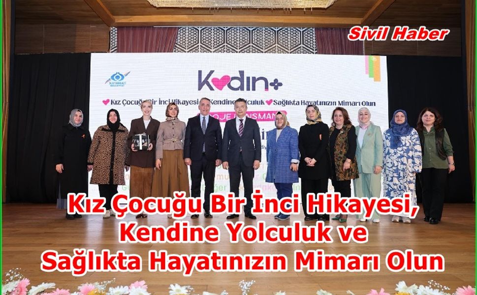 “Kız Çocuğu Bir İnci Hikayesi, Kendine Yolculuk ve Sağlıkta Hayatınızın Mimarı Olun”