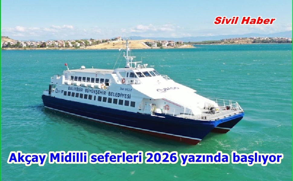 Akçay Midilli seferleri 2026 yazında başlıyor