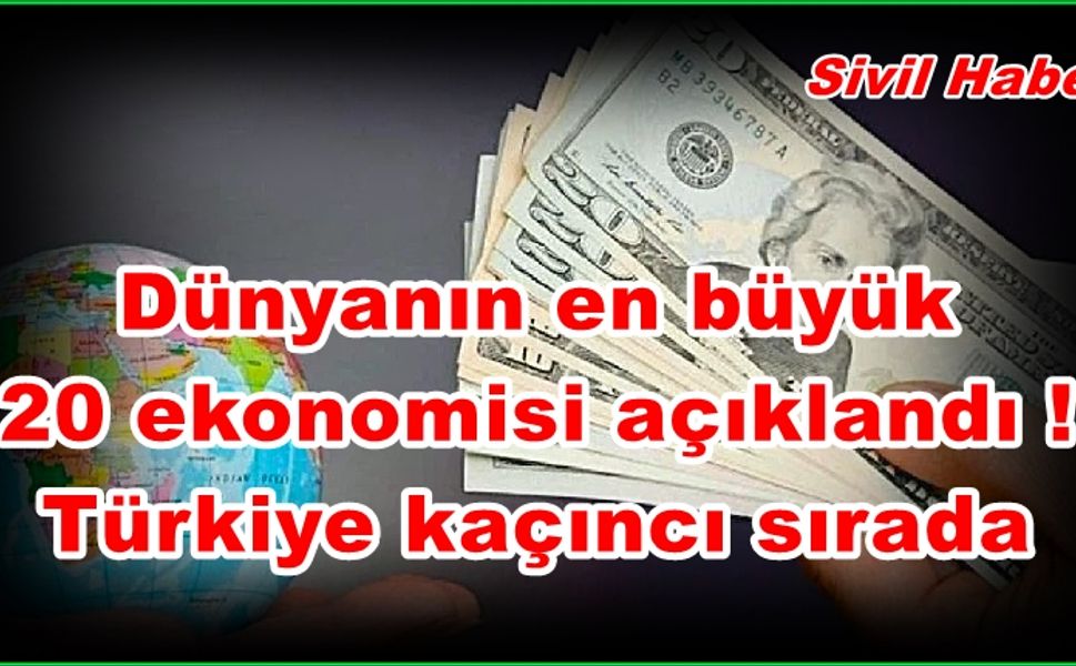 Dünyanın en büyük 20 ekonomisi açıklandı!
