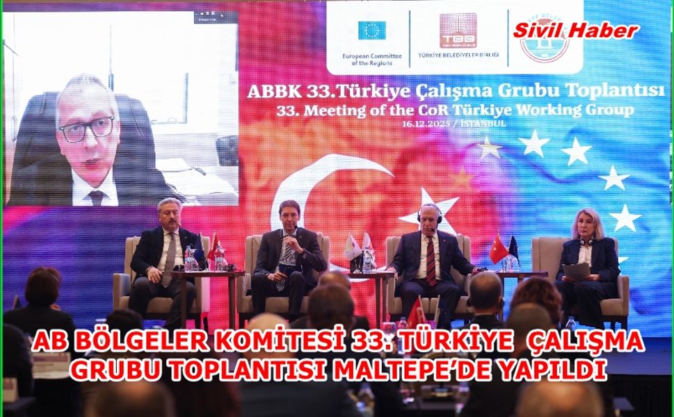 AB BÖLGELER KOMİTESİ 33. TÜRKİYE ÇALIŞMA GRUBU TOPLANTISI MALTEPE’DE YAPILDI