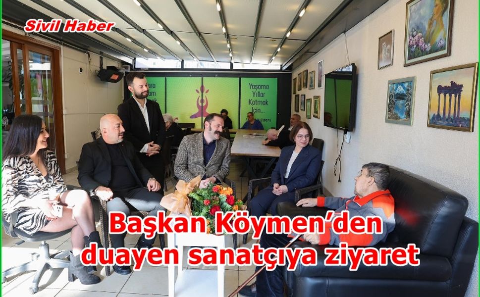 Başkan Köymen’den duayen sanatçıya ziyaret
