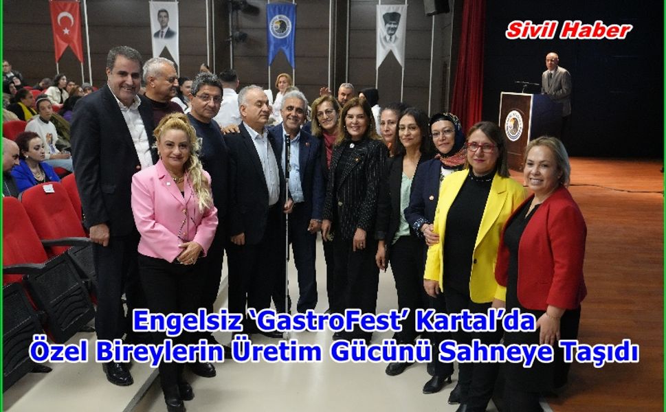 Engelsiz ‘GastroFest’ Kartal’da Özel Bireylerin Üretim Gücünü Sahneye Taşıdı
