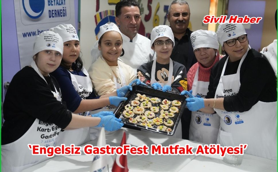 ‘Engelsiz GastroFest Mutfak Atölyesi’