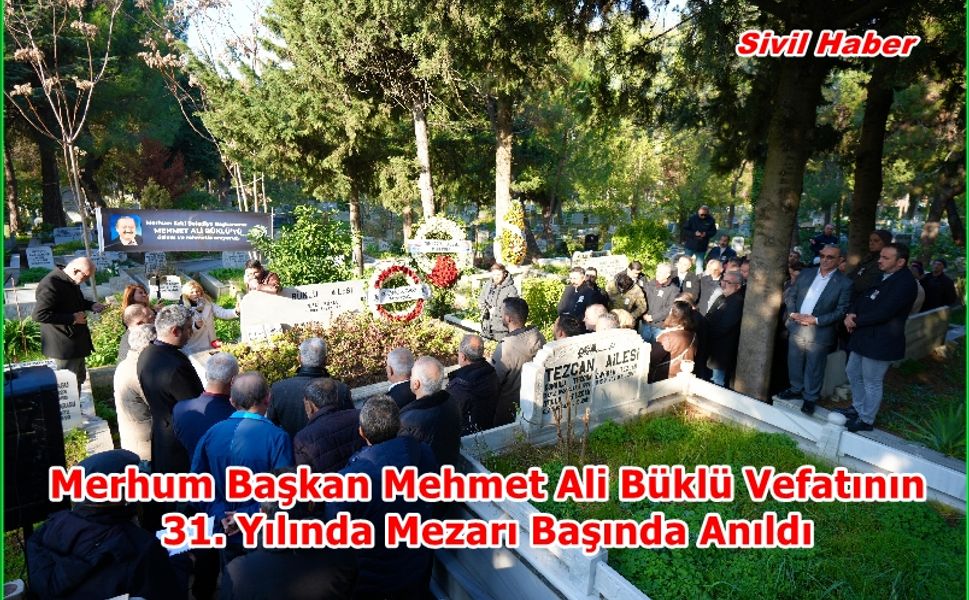 Merhum Başkan Mehmet Ali Büklü Vefatının 31. Yılında Mezarı Başında Anıldı
