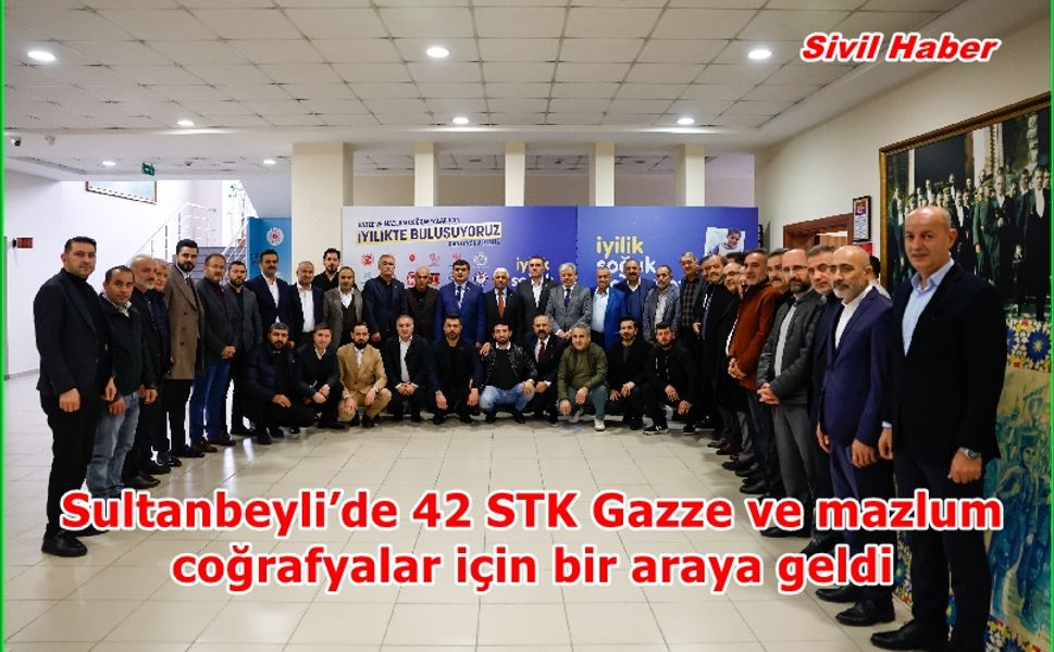 Sultanbeyli’de 42 STK Gazze ve mazlum coğrafyalar için bir araya geldi