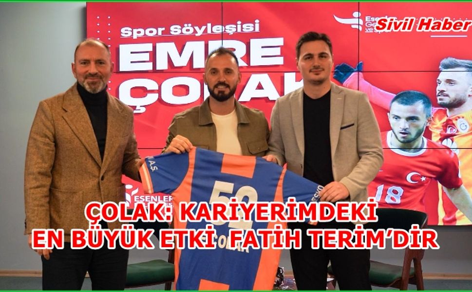 ÇOLAK: KARİYERİMDEKİ EN BÜYÜK ETKİ FATİH TERİM’DİR