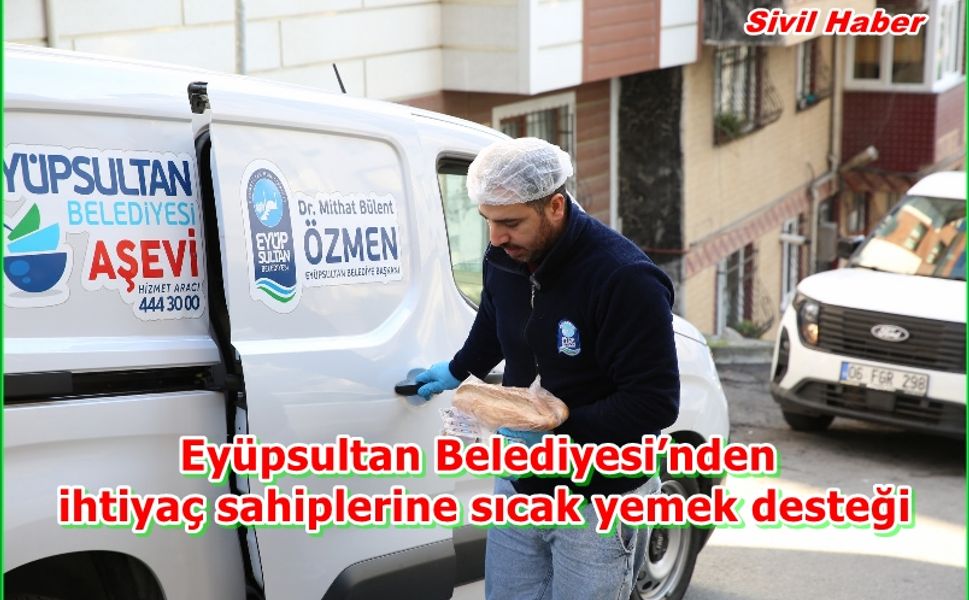 Eyüpsultan Belediyesi’nden ihtiyaç sahiplerine sıcak yemek desteği