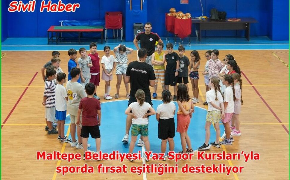 Maltepe Belediyesi Yaz Spor Kursları’yla sporda fırsat eşitliğini destekliyor
