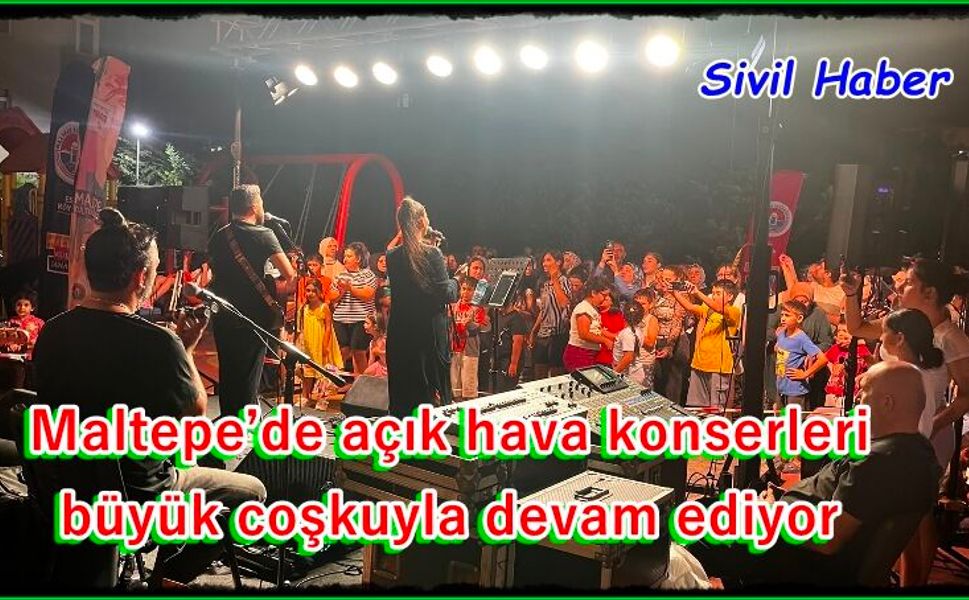Maltepe’de açık hava konserleri büyük coşkuyla devam ediyor