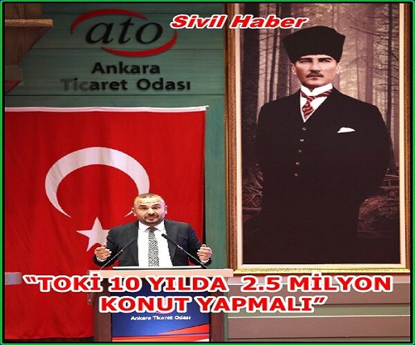 “TOKİ 10 YILDA 2.5 MİLYON KONUT YAPMALI”
