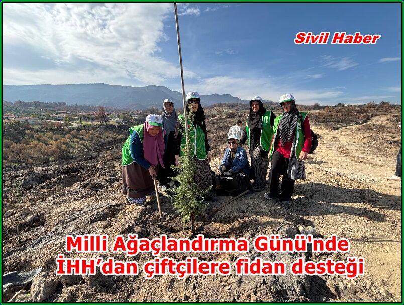 Milli Ağaçlandırma Günü'nde İHH’dan çiftçilere fidan desteği