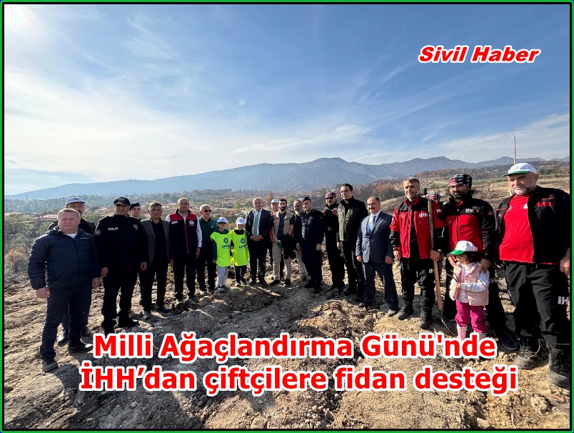 Milli Ağaçlandırma Günü'nde İHH’dan çiftçilere fidan desteği
